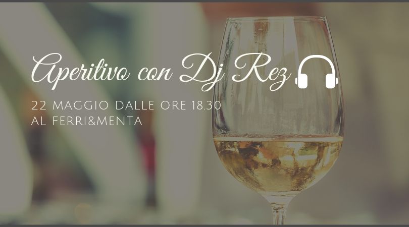 Aperitivo con Dj Rez – 22 maggio