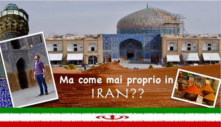 Ma come mai proprio in Iran?