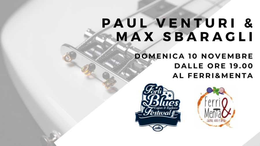 Forlì Blues Festival: Paul Venturi e Max Sbaragli in concerto